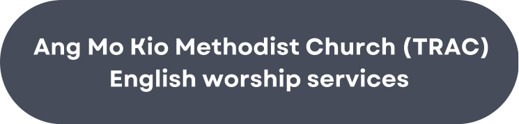 Ang Mo Kio Methodist Church (TRAC) English worship services